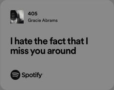 the spotify logo with an image of a woman's face and text that reads, i hate the fact that i miss you around