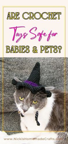 a cat wearing a witches hat with the words are crochet toys safe for babies and pets?