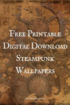 a steampunk wallpaper with the text free printable digital download steampunk wallpapers