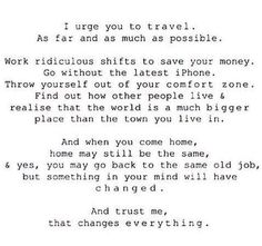 a poem written in black and white with the words, i urge you to travel as far as much as possible