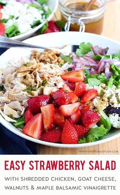 an easy strawberry salad with shredded chicken, goat cheese, strawberries and maple balsamc vinaiette