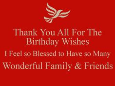 thank you all for the birthday wishes i feel so blessed to have so many wonderful family & friends