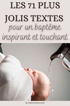 a baby drinking water from a faucet with the words les 7 plus jolis texts