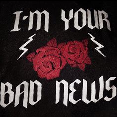 i'm your bad news t - shirt with roses and lightning bolt on it