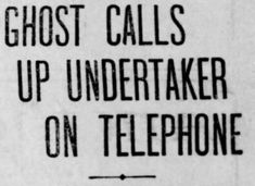 a sign that reads, ghost calls up undertaker on telephones in black and white