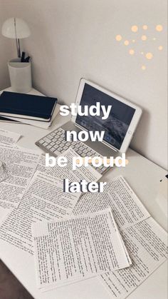 a laptop computer sitting on top of a desk covered in books and papers with the words study now, be proud later