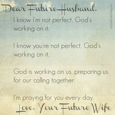 a poem written on paper with the words dear future husband, know i'm not perfect god's working on it