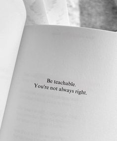 an open book with the words be teachable, you're not always right