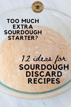 a round glass bowl filled with sourdough and the words too much extra sourdough starter?