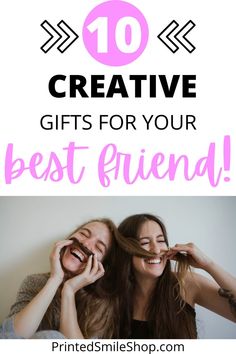 two girls smiling with text overlay that reads 10 creative gifts for your best friend