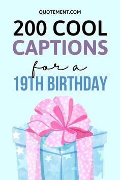 a birthday card with the words, 200 cool captions for a 19th birthday