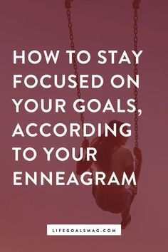 use your enneagram personality type to stay motivated and focused on your goals. goal setting tips for creating a life you love. Stay Focused On Your Goals, Enneagram Test, Enneagram 3, Success Meaning, Time To Move On, Enneagram Types, Focus On Your Goals, Personality Type