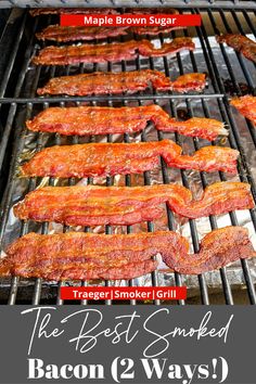 bacon is cooking on the grill with text overlay that reads, the best smoked bacon 2 ways