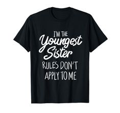 PRICES MAY VARY. Searching for a funny youngest sister shirt to take siblings rivalry to another level? Looking for that sister shirt that will make your big brother or big sister go wild? Here it is to share funny moments with your oldest & middle siblings! Matching sister shirts! Matching rivalry tshirts for the youngest, middle & older child! I am the Youngest Sister Rules Don't Apply To Me. Youngest child shirt if you want to keep making rules among siblings! Lightweight, Classic fit, Double Siblings Rivalry, Matching Sister Shirts, Youngest Sister, Matching Sisters, Sibling Rivalry, Sister Shirt, Sister Tshirts, Sister Shirts