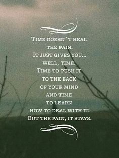 The pain of grief demands to be felt... Time Doesnt Heal, Miss You Dad, Memories Quotes, Life Lessons, Wise Words, Favorite Quotes, Quotes To Live By, Words Of Wisdom