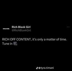 a black background with the words rich off content, it's only a matter of time