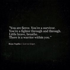 a black and white photo with the quote you are fierce, you're a survivor