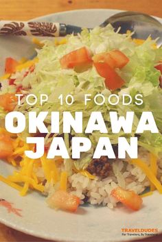 a plate with rice, lettuce and tomatoes on it that says top 10 foods in the okinawa japan