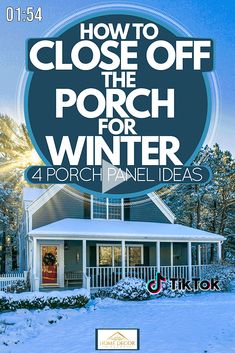 a house with the words how to close off the porch for winter 4 porch ideas