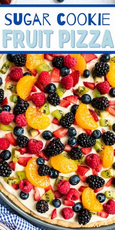 a close up of a pie with fruit on it and the words sugar cookie fruit pizza