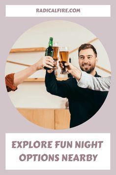 two men toasting with beer glasses in front of the caption reads explore fun night options nearby