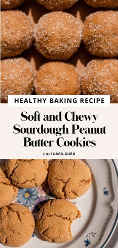 soft and chewy sourdough peanut butter cookies on a plate with the words healthy baking recipe