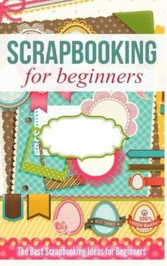 scrapbooking for beginners the best scrapbooking ideas for beginners book