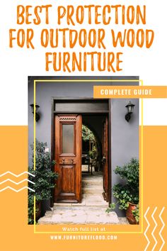 the best protection for outdoor wood furniture complete guide with text that reads,'best protection for outdoor wood furniture complete guide '