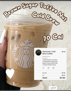 someone holding up a starbucks cup with the message brown sugar coffee nut cold brew 10 cal