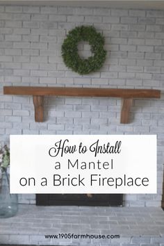 a fireplace with the words how to install a mantle on a brick fireplace