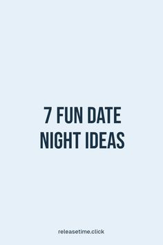 the text reads 7 fun date night ideas