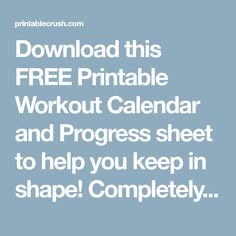 the free printable workout calendar and progress sheet to help you keep in shape completely