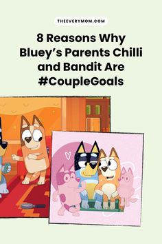 three cartoon characters with the title 8 reasons why bluey's parents chili and bandi are couplegoals