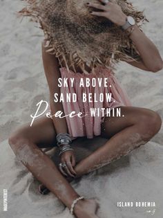 a woman sitting in the sand with her hand on her face and text that reads sky above, sand below, peace within