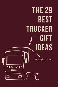 the 29 best trucker gift ideas