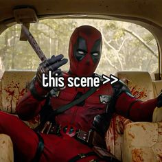 deadpool sitting in the back seat of a car with text that reads, this scene > >