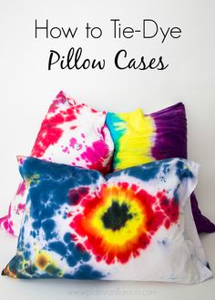 how to tie - dye pillow cases with text overlay that reads, how to tie - dye pillow cases