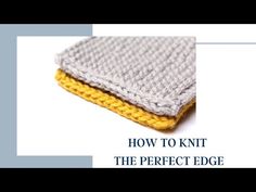 a knitted object with the words how to knit the perfect edge