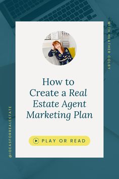 a woman sitting in front of a laptop with the title how to create a real estate agent