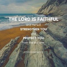 the lord is faithful and he will strength you and protect you from the evil one