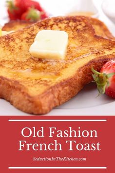 an old fashion french toast with butter and strawberries on the side is featured in this post