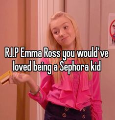 a girl in pink shirt holding a pencil and pointing at the camera with caption that reads, r i p ema ross you would've loved being a sepora kid