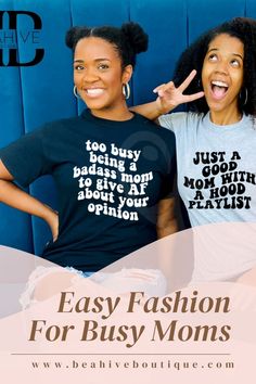 two women wearing t - shirts with the words easy fashion for busy moms on them