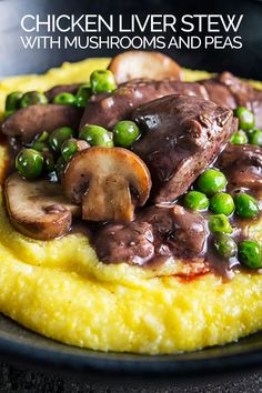 a close up of a plate of food with mushrooms and peas on it, text reads chicken liver stew with mushrooms and peas