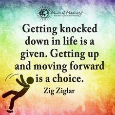 a quote on getting knocked down in life is a given getting up and moving forward is a choice