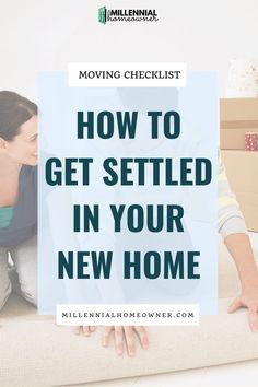 a woman sitting on top of a couch with the text moving checklist how to get settled in your new home