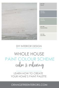 the color scheme for an interior design project with text overlaying it that reads, whole house paint colour scheme calm & relaxing learn how to create your