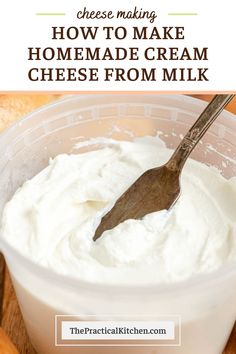 homemade cream cheese in a plastic container with a wooden spoon on the side and text overlay reading how to make homemade cream cheese from milk