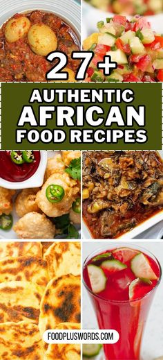 some different types of food are shown in this collage with the words 27 authentic african food recipes