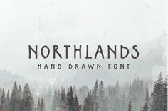 the words northlands hand drawn font is surrounded by pine trees and snow covered mountains